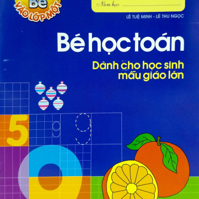 Tủ Sách Cho Bé Vào Lớp 1 - Bé Học Toán Dành Cho Học Sinh Mẫu Giáo Lớn