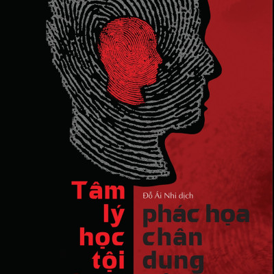 Tâm Lý Học Tội Phạm - Phác Họa Chân Dung Kẻ Phạm Tội (Tặng Bookmark)