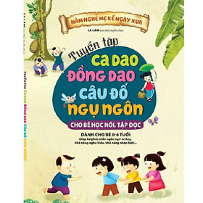 Sách - Tuyển Tập Ca Dao Đồng Dao Cho Bé Học Nói, Tập Đọc - Việt Thư