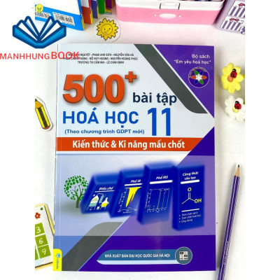 Sách - 500+ Bài Tập Hóa Học 11: Kiến thức và Kĩ năng mấu chốt - Theo chương trình GDPT mới.