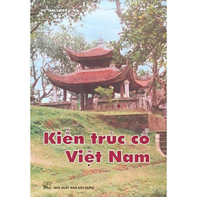 Sách - Kiến Trúc Cổ Việt Nam - NXB Xây Dựng