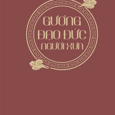 Gương Đạo Đức Người Xưa (Tái bản 2025)