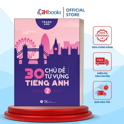 Sách 30 Chủ đề từ vựng Tiếng Anh, 4000 từ vựng, 2000 câu hỏi trắc nghiệm, tiếng anh cô Trang Anh, Tập 2, 2HBooks