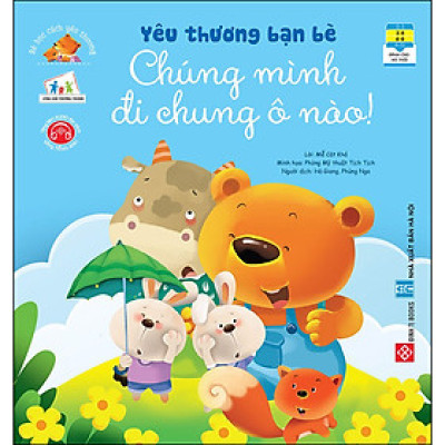 Bé Học Cách Yêu Thương - Yêu Thương Bạn Bè - Chúng Mình Đi Chung Ô Nào!