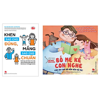 Combo 2 Cuốn: Khen Sao Cho Đúng, Mắng Sao Cho Chuẩn + Bố Mẹ Kể Con Nghe - Cảm Ơn Con Đã Đến Bên Bố Mẹ (Sách Làm Cha Mẹ/Hướng Dẫn Dạy Con Hiệu Quả)