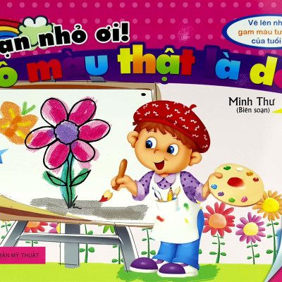 Bộ Sách Bạn Nhỏ Ơi Tô Màu Thật Là Dễ: Vẽ Lên Những Gam Màu Tươi Sáng Của Trẻ Thơ (Bộ 9 Cuốn)