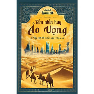 Tầm Nhìn Hay Ảo Vọng: Ả Rập Xê Út Trước Ngã Rẽ Lịch Sử