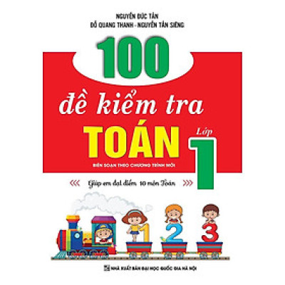 Sách - 100 Đề Kiểm Tra Toán Lớp 1 - Biên Soạn Theo Chương Trình Mới Của Bộ - Khang Việt Book