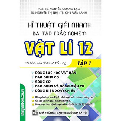 Sách - Kĩ Thuật Giải Nhanh Bài Tập Trắc Nghiệm Vật Lí Lớp 12 - Tập 1 - Khang Việt Book