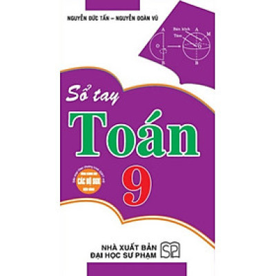 Sổ Tay Toán 9 (Dùng Chung Cho Các Bộ SGK Hiện Hành) (HA)