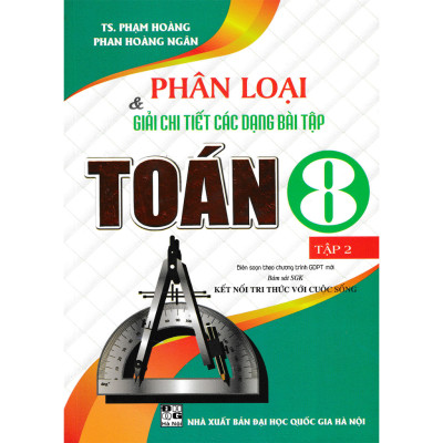 Combo Phân Loại Và Giải Chi Tiết Các Dạng Bài Tập Toán 8 (Tập 1 + 2) (Bám Sát SGK Kết Nối Tri Thức Với Cuộc Sống)