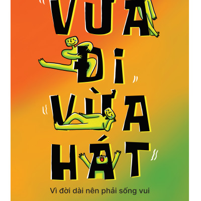 Sách - Vừa Đi Vừa Hát - Vì Đời Dài Nên Phải Sống Vui