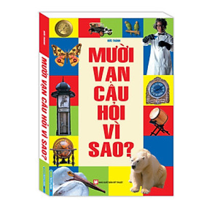 Sách Thiếu Nhi Hấp Dẫn: 10 Vạn Câu Hỏi Vì Sao ? (Top Sách Kiến Thức - Bách Khoa Bổ Ích Dành Cho Trẻ / Tặng Kèm Bookmark Green Life)