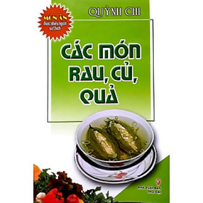 Sách - Món Ăn Được Nhiều Người Yêu Thích Các Món Rau, Củ, Quả - Quỳnh Chi - Việt Thư