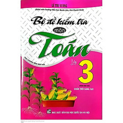 Bộ Đề Kiểm Tra Môn Toán Lớp 3 ( Dùng kèm SGK Chân Trời Sáng Tạo )-MK