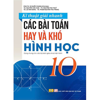 Sách - Kĩ Thuật Giải Nhanh Các Bài Toán Hay Và Khó (Hình Học) 10 - ndbooks