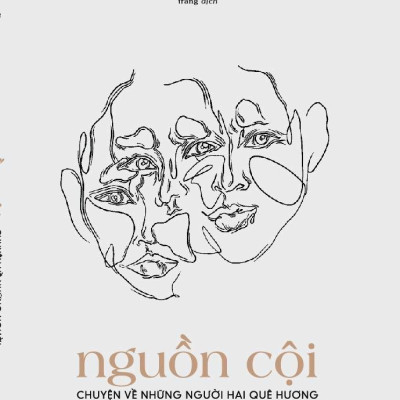 Nguồn Cội - Chuyện Về Những Người Hai Quê Hương