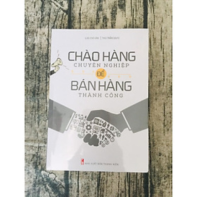 Chào Hàng Chuyên Nghiệp Để Bán Hàng Thành Công