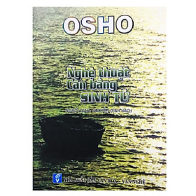 Sách - Osho - Nghệ Thuật Cân Bằng Sinh Tử - Chính Thông Book