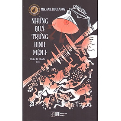 Mikhail Bulgakov - Những quả trứng định mệnh (Bìa cứng)
