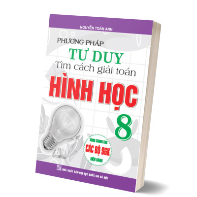 Phương Pháp Tư Duy Tìm Cách Giải Toán Hình Học 8