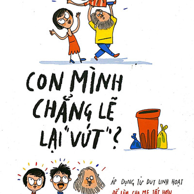 Con Mình Chẳng Lẽ Lại Vứt