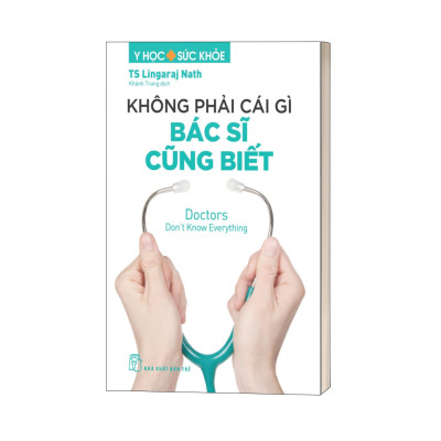 Y học & Sức khỏe. Không phải cái gì bác sĩ cũng biết