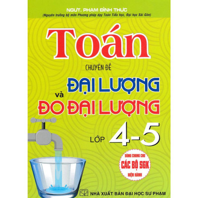 Toán - Chuyên Đề Đại Lượng Và Đo Đại Lường Lớp 4-5 (Dùng Chung Cho Các Bộ SGK Hiện Hành) - HA