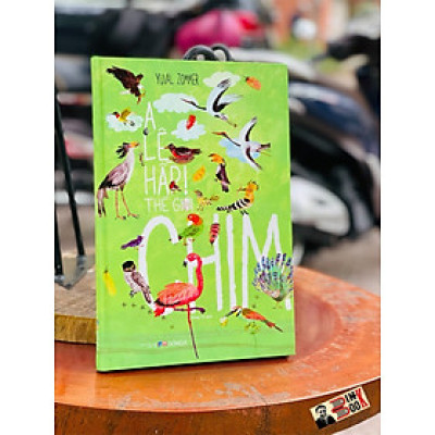 A LÊ HẤP! - THẾ GIỚI CHIM - ĐÔNG A - BẢN CỨNG IN MÀU TOÀN BỘ -