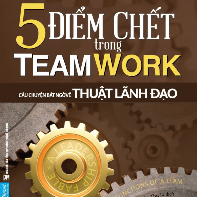 5 Điểm Chết Trong Teamwork (Tái Bản 2022)