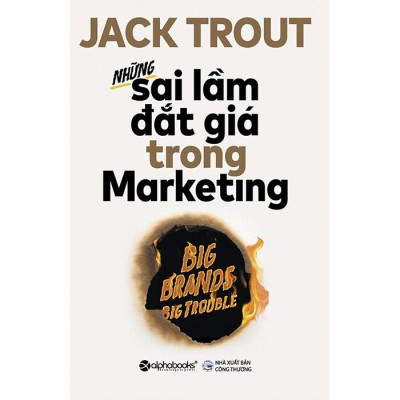 Những Sai Lầm Đắt Giá Trong Marketing (Tái Bản)