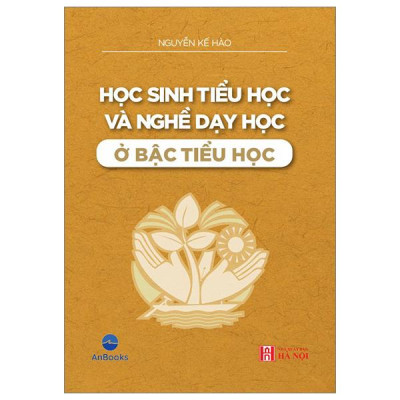Sách - Học Sinh Tiểu Học Và Nghề Dạy Học Ở Bậc Tiểu Học
