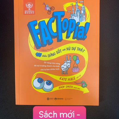 Factopia! 400 Điều Xửng Sốt Nơi Xứ Sự Thật - Kate Hale & Andy Smith - Hồng Trà dịch - (bìa mềm)