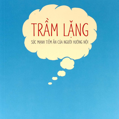 Trầm Lặng - Sức Mạnh Tiềm Ẩn Của Người Hướng Nội (Tái Bản 2023)