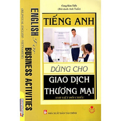 Sách - Tiếng Anh Dùng Cho Giao Dịch Thương Mại - Anh - Việt Đối Chiếu - NS Kinh Tế