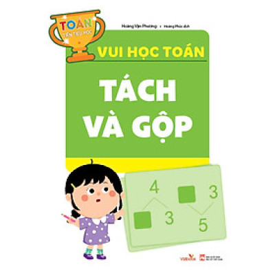 Toán Tiền Tiểu Học: Vui Học Toán Tách Và Gộp