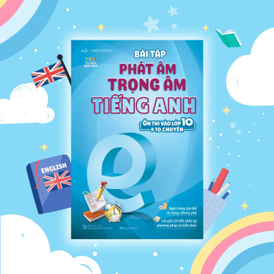 Sách - Bài Tập Phát Âm Trọng Âm Tiếng Anh - Ôn Thi Vào Lớp 10 Và 10 Chuyên - Megabook