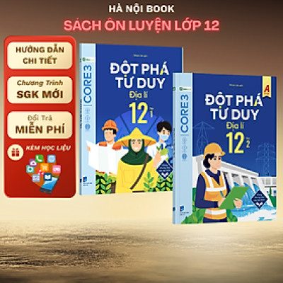 Đột phá tư duy Địa lí 12 - Dùng chung cho các bộ SGK