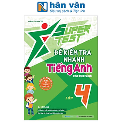 Super Test - Đề Kiểm Tra Nhanh Tiếng Anh Cho Học Sinh Lớp 4