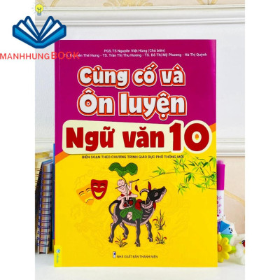 Sách - Củng Cố Và Ôn Luyện Ngữ Văn Lớp 10 - Theo chương trình GDPT mới.