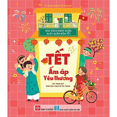 Đọc Sách Ngày Xuân, Quây Quần Đón Tết - Tết Ấm Áp Yêu Thương