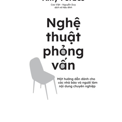 Sách - Nghệ Thuật Phỏng Vấn - Một Hướng Dẫn Dành Cho Các Nhà Báo Và Người Làm Nội Dung Chuyên Nghiệp