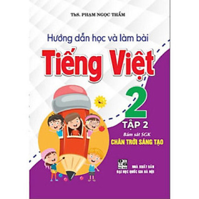 Hướng dẫn học và làm bài Tiếng Việt Lớp 2 tập 2 (bám sát sgk chân trời sáng tạo) - HA