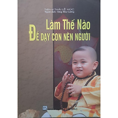 Sách - Làm Thế Nào Để Dạy Con Nên Người - Chính Thông Book