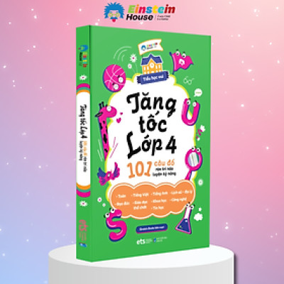 Tiểu Học Vui - Tăng Tốc Lớp 4: 101 Câu Đố Rèn Trí Não Luyện Kỹ Năng