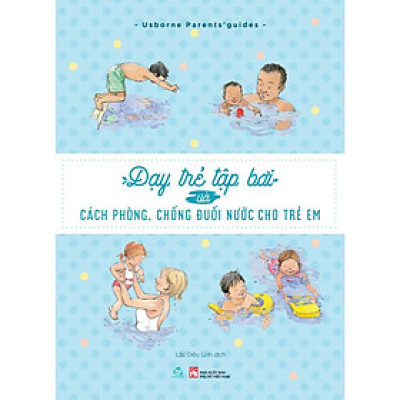 Sách - Dạy Trẻ Tập Bơi Và Cách Phòng, Chống Đuối Nước Cho Trẻ Em - Quảng Văn