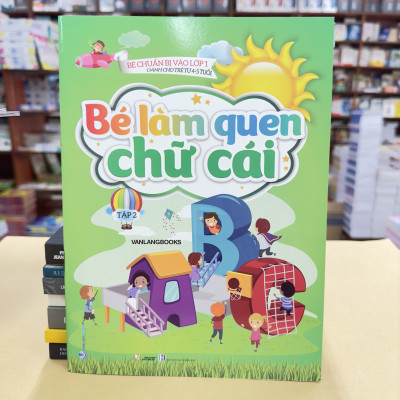 Bé Làm Quen Chữ Cái - Tập 2 (Dành Cho Trẻ Từ 4-5 Tuổi)