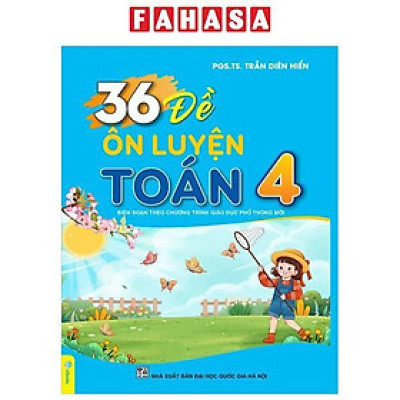 Sách - 36 Đề Ôn Luyện Toán 4 (Biên Soạn Theo Chương Trình Giáo Dục Phổ Thông Mới)