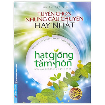 Hạt Giống Tâm Hồn - Tuyển Chọn Những Câu Chuyện Hay Nhất