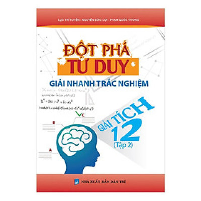 Sách - Đột Phá Tư Duy Giải Nhanh Trắc Nghiệm Giải Tích Lớp 12 - Tập 2 - Khang Việt Book